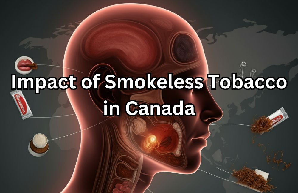 Smokeless Tobacco in Canada A Powerful Overview