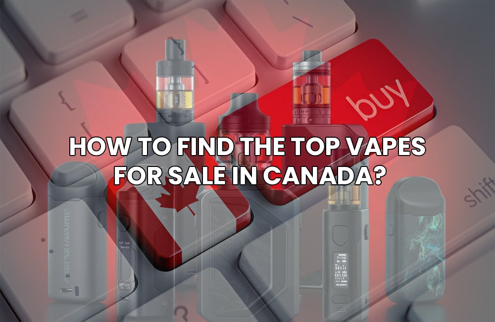 Vapes for Sale in Canada