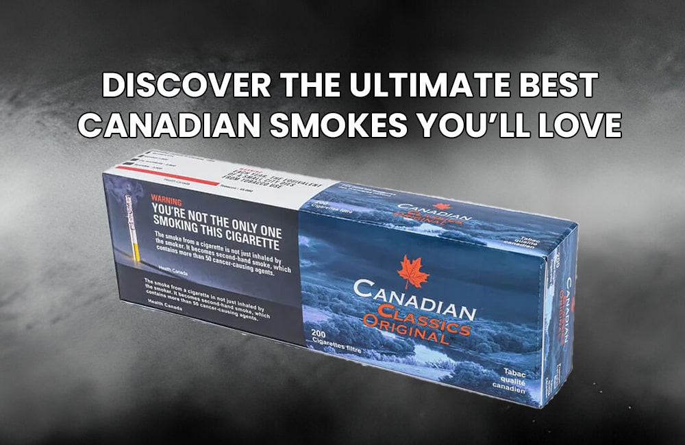 Best Canadian Smokes