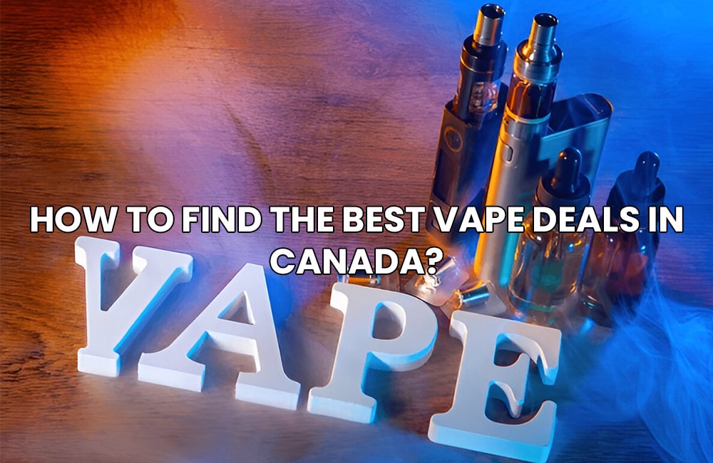 Best Vape Deals in Canada