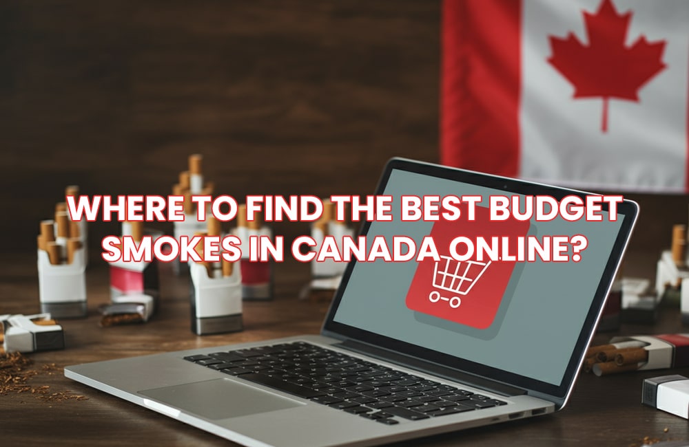 Budget Smokes in Canada Online