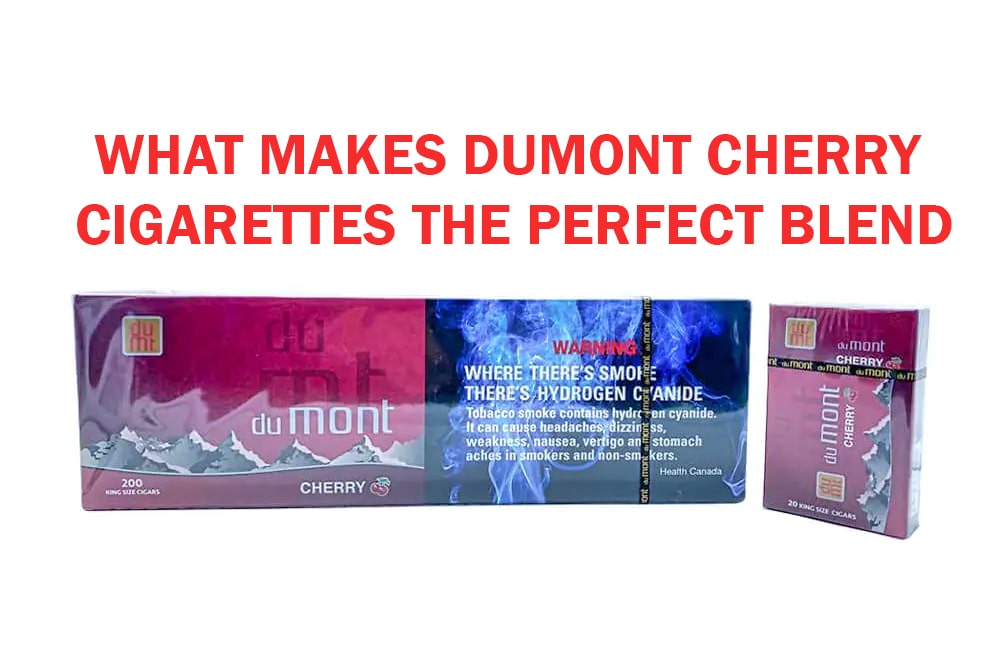 Dumont Cherry Cigarettes the Perfect Blend
