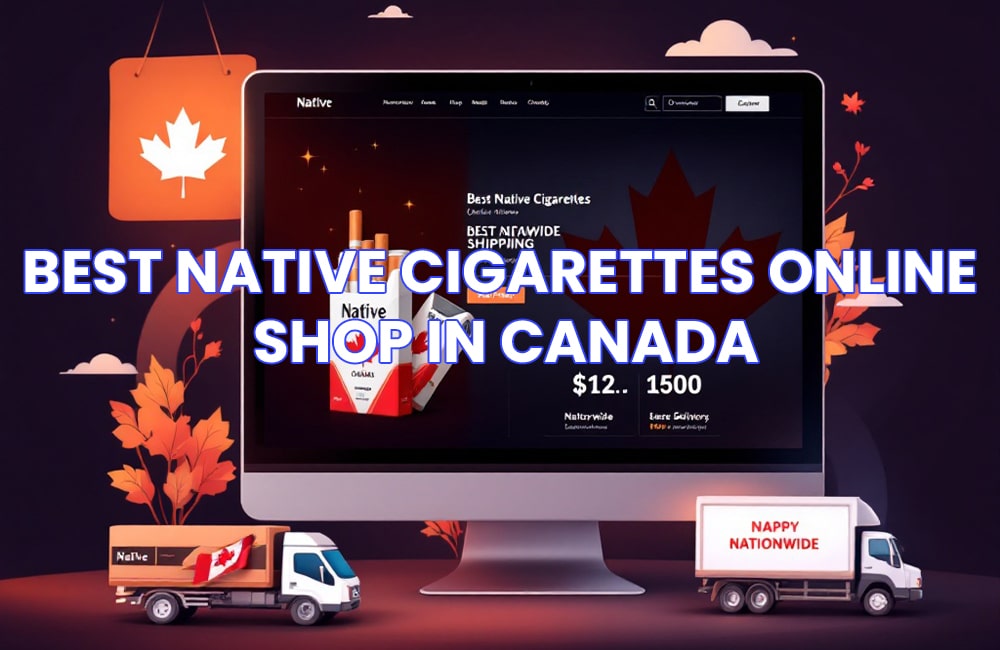 Best Native Cigarettes Online Shop in Canada